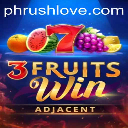 Discover the Exciting World of 3FruitsWin: A Thrilling Twist with PHRush