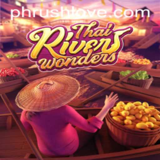Discover the Exciting World of ThaiRiverWonders and PHRush